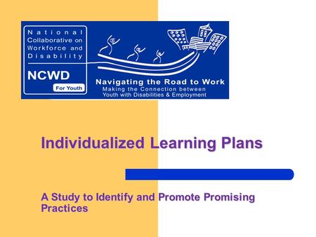Individualized Learning Plans A Study to Identify and Promote Promising Practices.