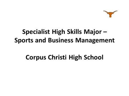 Specialist High Skills Major – Sports and Business Management Corpus Christi High School.