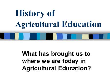 History of Agricultural Education