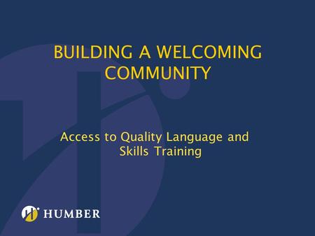 BUILDING A WELCOMING COMMUNITY Access to Quality Language and Skills Training.