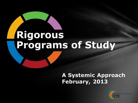 A Systemic Approach February, 2013. Two important changes in the Perkins Act of 2006 A requirement for the establishment of Programs of Study A new approach.
