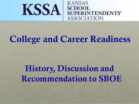 History, Discussion and Recommendation to SBOE College and Career Readiness.