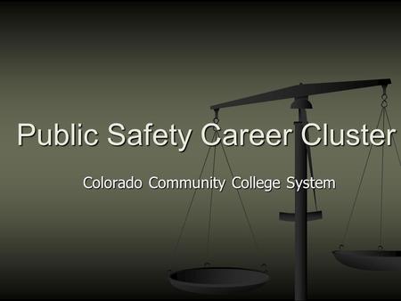 Colorado Community College System Public Safety Career Cluster.