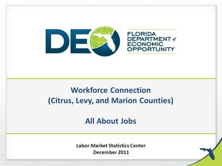 Workforce Connection (Citrus, Levy, and Marion Counties) All About Jobs Labor Market Statistics Center December 2011.