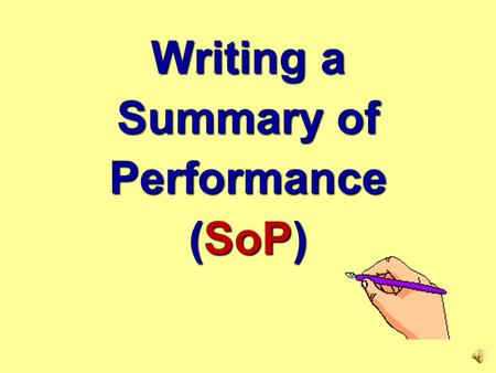 Writing a Summary of Performance (SoP) IDEA 2004 Statute ….a local education agency shall provide the child with a summary of the child’s academic achievement.