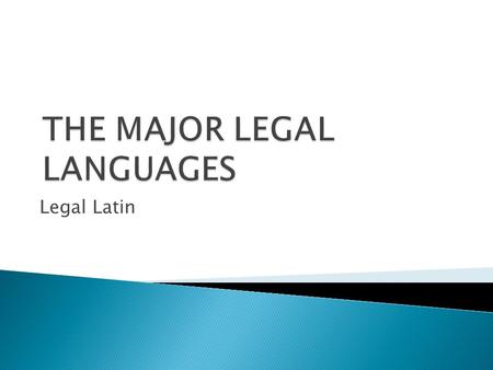 Legal Latin.  The importance of Roman law  Latin in European culture  Latin – universal language of lawyers  Latin in Canon Law  Latin in modern.