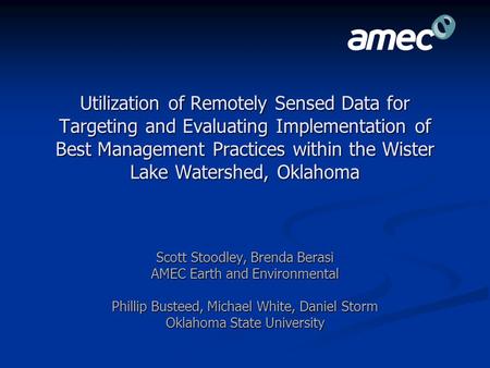 Utilization of Remotely Sensed Data for Targeting and Evaluating Implementation of Best Management Practices within the Wister Lake Watershed, Oklahoma.