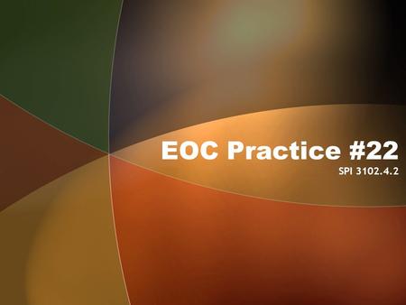 EOC Practice #22 SPI 3102.4.2.