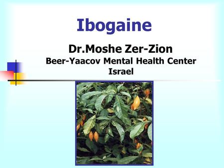 Ibogaine Dr.Moshe Zer-Zion Beer-Yaacov Mental Health Center Israel.