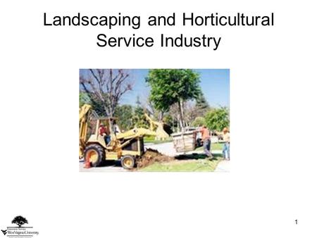 1 Landscaping and Horticultural Service Industry.