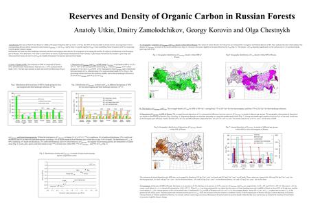 Reserves and Density of Organic Carbon in Russian Forests Anatoly Utkin, Dmitry Zamolodchikov, Georgy Korovin and Olga Chestnykh 4. C phytomass and forest-forming.