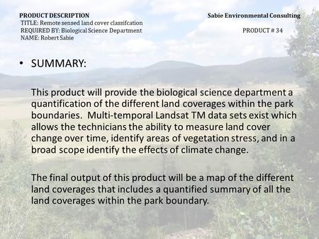 PRODUCT DESCRIPTION Sabie Environmental Consulting TITLE: Remote sensed land cover classifcation REQUIRED BY: Biological Science DepartmentPRODUCT # 34.