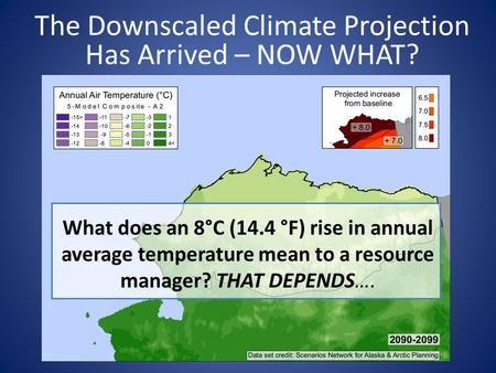 The Downscaled Climate Projection Has Arrived – NOW WHAT?