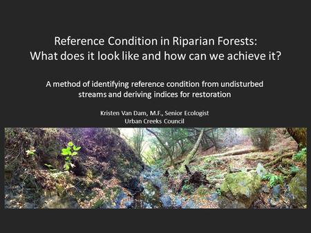 Reference Condition in Riparian Forests: What does it look like and how can we achieve it? A method of identifying reference condition from undisturbed.
