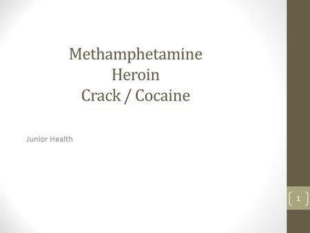 Methamphetamine Heroin Crack / Cocaine Junior Health 1.