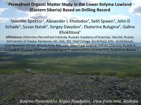 Permafrost Organic Matter Study in the Lower Kolyma Lowland (Eastern Siberia) Based on Drilling Record Valentin Spektor 1, Alexander L Kholodov 2, Seth.