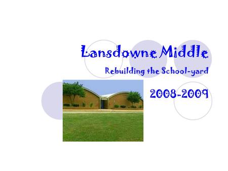 Lansdowne Middle Rebuilding the School-yard 2008-2009.