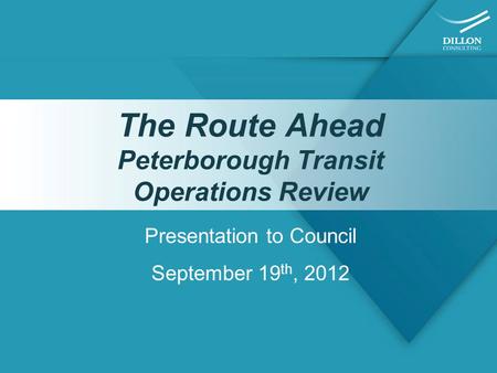 The Route Ahead Peterborough Transit Operations Review Presentation to Council September 19 th, 2012.