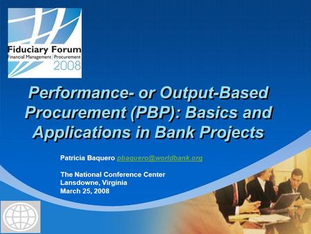 Company LOGO Performance- or Output-Based Procurement (PBP): Basics and Applications in Bank Projects Patricia Baquero