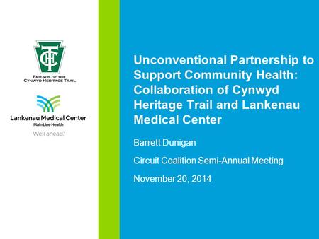Unconventional Partnership to Support Community Health: Collaboration of Cynwyd Heritage Trail and Lankenau Medical Center Barrett Dunigan Circuit Coalition.