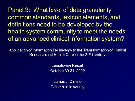 Panel 3: What level of data granularity, common standards, lexicon elements, and definitions need to be developed by the health system community to meet.