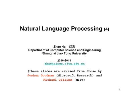 1 Natural Language Processing (4) Zhao Hai 赵海 Department of Computer Science and Engineering Shanghai Jiao Tong University 2010-2011