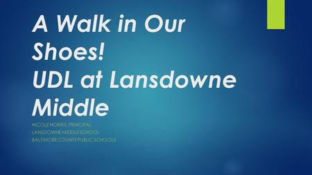 A Walk in Our Shoes! UDL at Lansdowne Middle