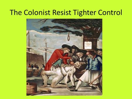 The Colonist Resist Tighter Control. Conflict with Native Americans By 1763, England controlled almost all of North America, this led to many conflicts.