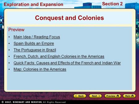 Exploration and Expansion Section 2 Preview Main Idea / Reading Focus Spain Builds an Empire The Portuguese in Brazil French, Dutch, and English Colonies.