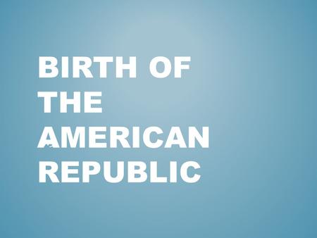 Birth of the American Republic