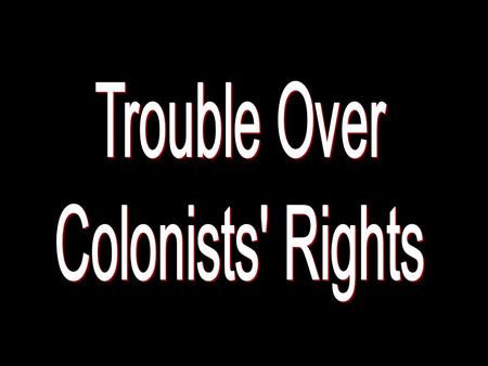 Trouble Over Colonists' Rights.
