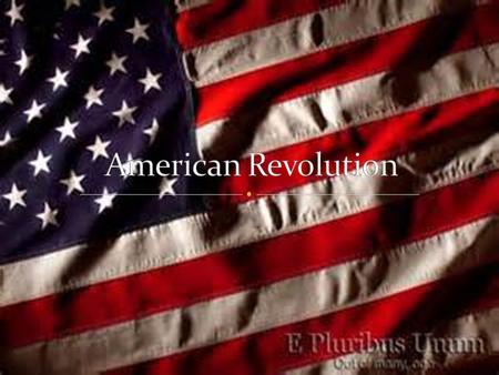 Origins of the American Revolution Jamestown (1607) 1 st Colony in America Colonist were subject to: British Rule Constant threat of attack of Indians.