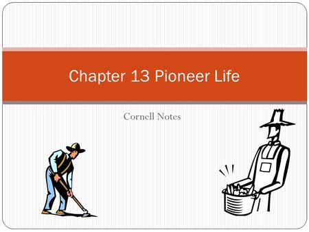 Chapter 13 Pioneer Life Cornell Notes.