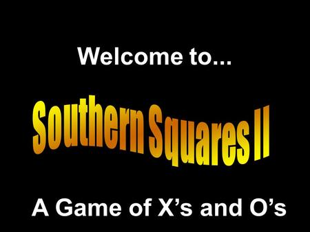 Welcome to... A Game of X’s and O’s Inspired by Presentation © 2000 - All rights Reserved