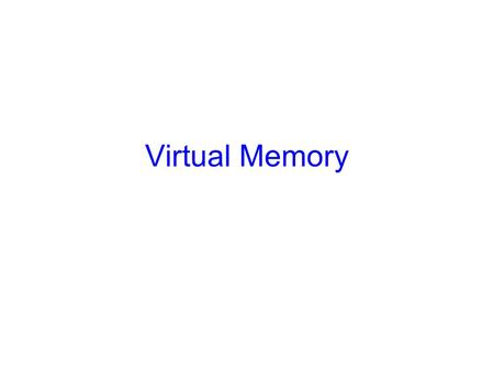 Virtual Memory. 2 What is virtual memory? Each process has illusion of large address space –2 32 for 32-bit addressing However, physical memory is much.