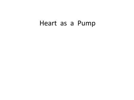 Heart  as  a  Pump.