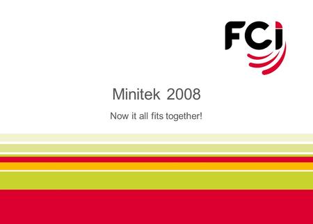 Minitek 2008 Now it all fits together!. 3 4 5.