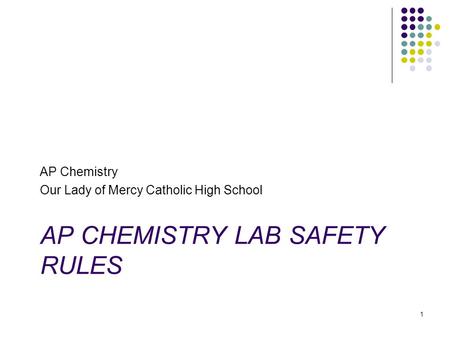 AP CHEMISTRY LAB SAFETY RULES AP Chemistry Our Lady of Mercy Catholic High School 1.