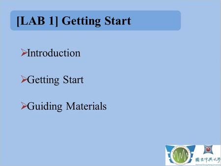 [LAB 1] Getting Start  Introduction  Getting Start  Guiding Materials.