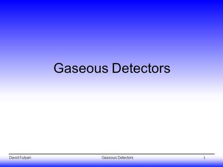 Gaseous Detectors.