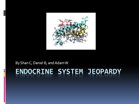 By Shan C, Daniel B, and Adam W. Click here for final jeopardy question! Endocrine Regulation Thyroid Gland Pituitary GlandPancreasMiscellaneous 100 200.