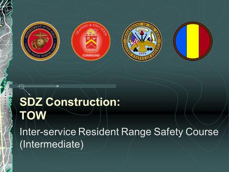SDZ Construction: TOW Inter-service Resident Range Safety Course (Intermediate)