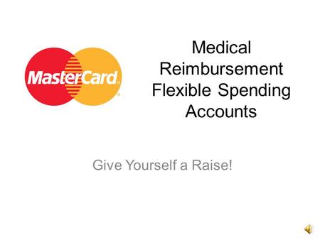 Medical Reimbursement Flexible Spending Accounts Give Yourself a Raise!