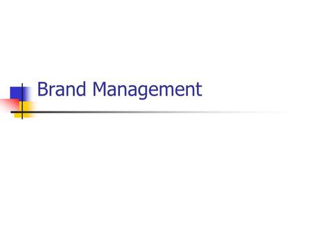 Brand Management. What is a brand? A brand is a name, term, sign, symbol, design or a combination of the above to identify the goods or service of a seller.