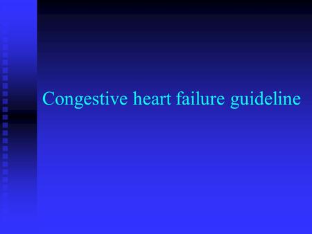 Congestive heart failure guideline. Functional classification( NYHA) Class IV: symptoms at rest Class III: symptoms on less-than-ordinary exertion Class.