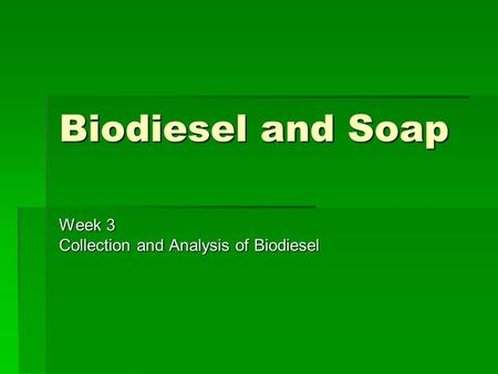 Week 3 Collection and Analysis of Biodiesel