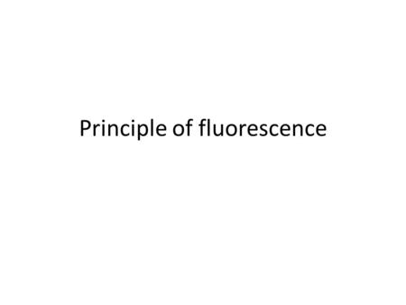 Principle of fluorescence