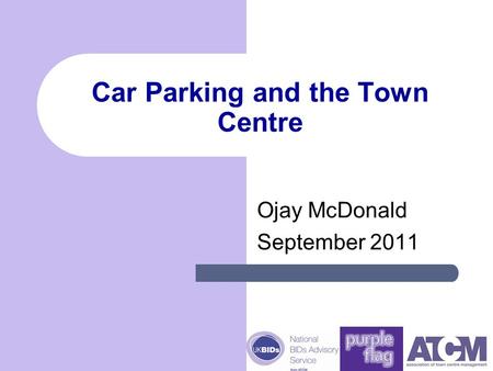 Ojay McDonald September 2011 Car Parking and the Town Centre.