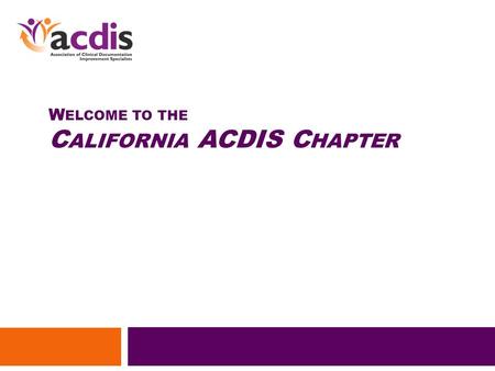 W ELCOME TO THE C ALIFORNIA ACDIS C HAPTER. PEPPER B ASICS Cheryl Ericson, MS, RN, CCDS, CDIP Associate Director of Education, ACDIS CDI Education Director,