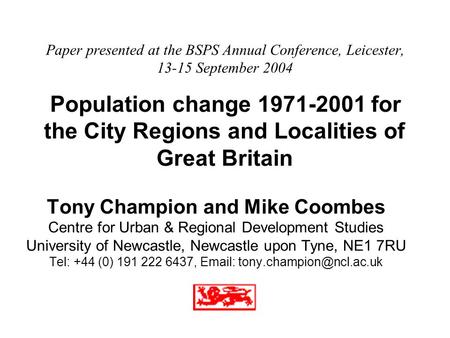 Paper presented at the BSPS Annual Conference, Leicester, 13-15 September 2004 Population change 1971-2001 for the City Regions and Localities of Great.